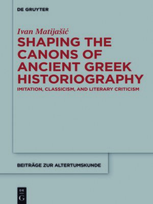 cover image of Shaping the Canons of Ancient Greek Historiography